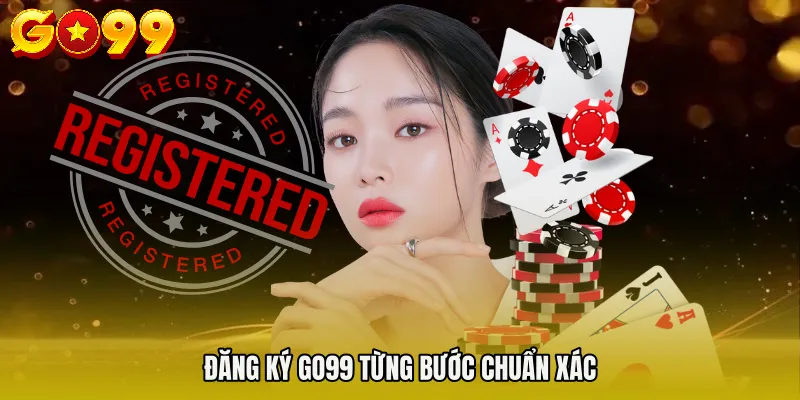 đăng ký Go99 2 Đăng ký Go99 từng bước chuẩn xác
